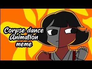 Corpse Dance - Animation meme ENA