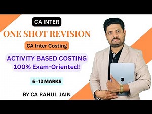 Activity Based Costing | CA Inter/CMA Costing | One Shot Revision | By CA Rahul Jain | Exam Oriented