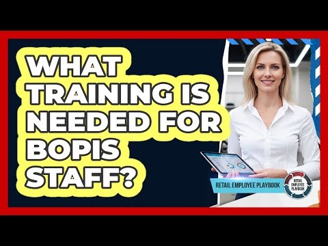 What Training Is Needed For BOPIS Staff?
