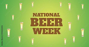 Animation of national beer week text and multiple pint of beer over green background
