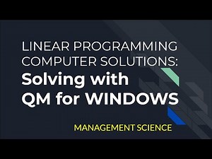 MS: Linear Programming Solutions with QM for Windows (Maximization and Minimization Problems)
