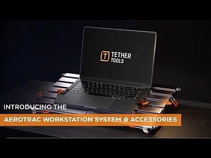 Introducing the AeroTrac Workstation System by Tether Tools