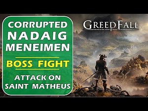 Defeat the Corrupted Nadaig Meneimen | Attack on San Matheus | Greedfall (Boss Fight Guide)