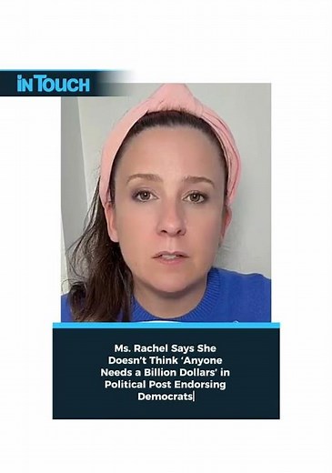 Ms. Rachel Says She Doesn’t Think Anyone Needs a Billion Dollars in Post Endorsing Democrats