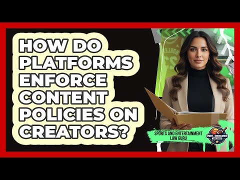 How Do Platforms Enforce Content Policies On Creators?