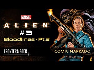 ALIEN #3 | BLOODLINES [PARTE 3] (Marvel) - Líneas de Sangre - Alien ALPHA | Cómic Narrado | Reseña