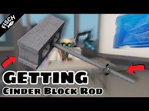Getting Cinder Block Rod ( Fisch )
