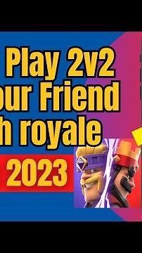 How to Play 2v2 with Your Friend in Clash royale 2023