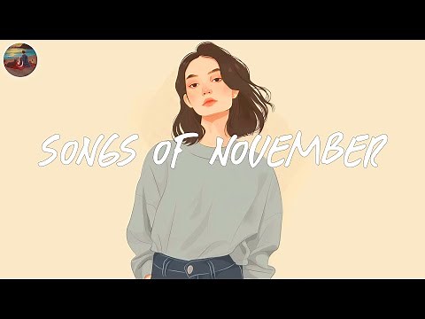Songs of November 💛 A November playlist that make you feel good