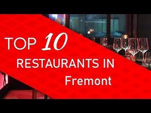 Top 10 best Restaurants in Fremont, California