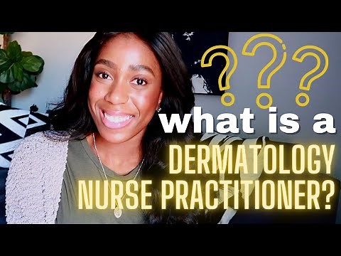 What is a Dermatology Nurse Practitioner? (education/ training, cosmetics, surgeries, etc.)