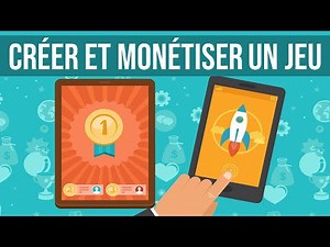 Comment créer un jeu vidéo et le monétiser (jeu mobile)