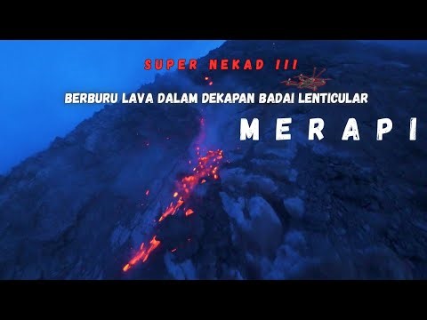 SUPER NEKAD 🔥 BERBURU LAVA DALAM DEKAPAN BADAI LENTICULAR MERAPI