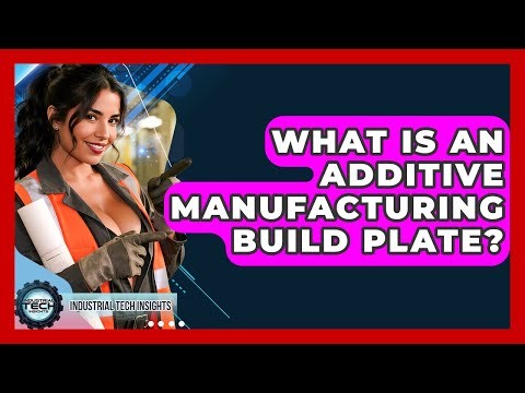 What Is An Additive Manufacturing Build Plate? - Industrial Tech Insights