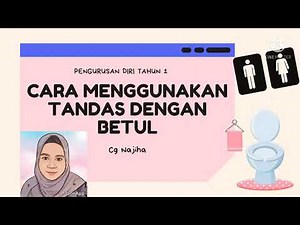 Cara Menggunakan Tandas dengan Betul | Pengurusan Diri Tahun 1 | Unit 3: Bilik Segar