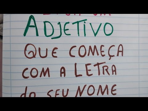 DIGA UM ADJETIVO QUE COMEÇA COM TEU NOME...