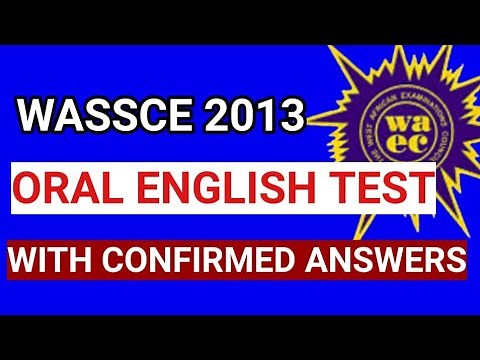 WASSCE/WAEC 2013 ORAL ENGLISH TEST WITH CONFIRMED ANSWERS