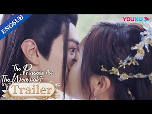 EP08-18 Trailer: Princess kisses Wolf King on his face | The Princess and the Werewolf | YOUKU