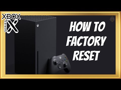 How to Factory Reset an Xbox Series X and Series S Console