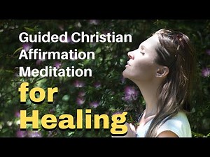 Guided Christian Affirmation Meditation for Healing