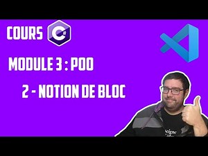COURS C# - Module 3 - POO (Programmation Orientée Objet) : Notion de blocs