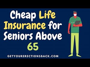 Life and Health Insurance for Seniors Over 65 to 70 Years Old