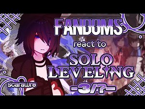 Fandoms react to "Solo Leveling" 3/? - Fandom 13/17 - Sung Jinwoo - Scarawre