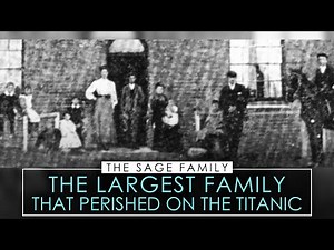 The Largest Family That Perished In The Titanic Disaster | The Sage Family