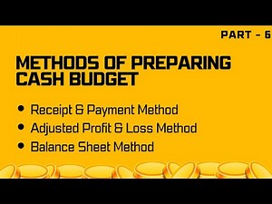 Methods Of Preparing Cash Budget | Management Of Cash