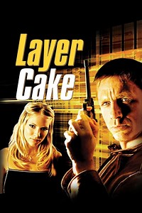 Layer Cake Summary, Trailer, Cast, Where to Watch and More