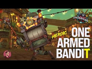 One Armed Bandit - Heroic Guide - Liberation of Undermine