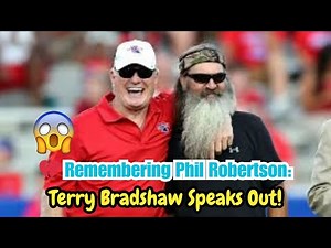 💔 Terry Bradshaw on Phil Robertson Death: A Football & Duck Dynasty Legend Remembered