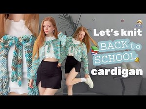 let’s knit cardigan ✨ / back to school series / beginner friendly tutorial