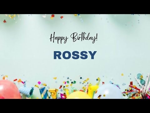 ROSSY Birthday Song – Happy Birthday ROSSY