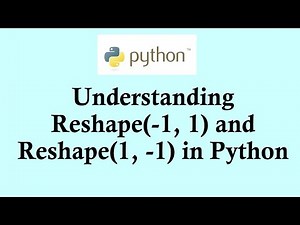 Easy Python | Understanding Reshape(-1, 1) and Reshape(1, -1) in Python