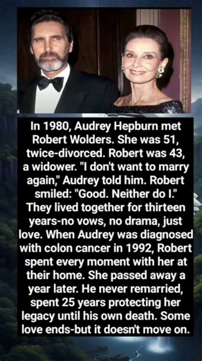In 1980, Audrey Hepburn met Robert Wolders. She was 51, twice-divorced. Robert was 43, a