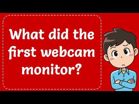 What Did The First Webcam Monitor? Explained