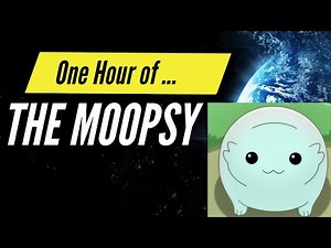 One Hour of Moopsy