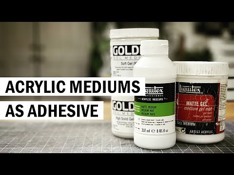 Artist's Guide to Acrylic Mediums as Collage Adhesive