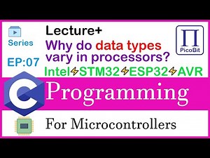 Video 07: Basic C Data Types | Microcontroller Programming in C