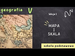 Geografia klasa 5 [Lekcja 1 - Mapa i skala]