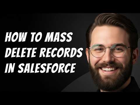 How to Mass Delete Records in Salesforce