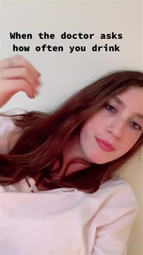 When the doctor asks how often you drink🥴