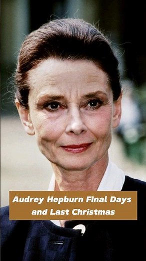 Audrey Hepburn Final Days and Last Christmas #shorts #hollywood
