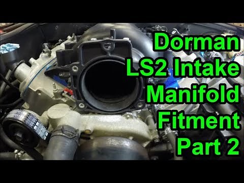 LS Tech: Dorman LS2 Intake Manifold Fitment - Part 2