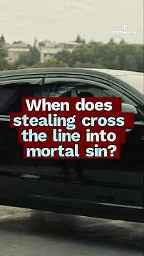 When Does Stealing Become a Mortal Sin? | Catholic Teaching Explained