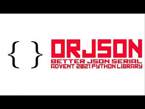 Orjson - a better JSON serialiser / deserialiser for Python - Advent of Code 2021