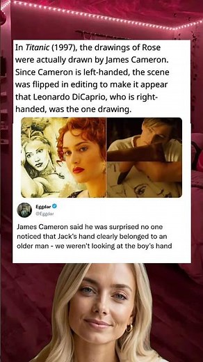 In Titanic (1997), the drawings of Rose were actually drawn by James Cameron.