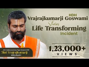 HDH Vrajrajkumarji Goswami shares life transforming incident