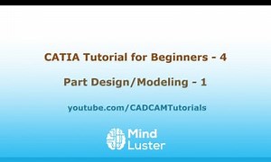 Mind Luster - Learn CATIA Tutorials for Beginners 4 CATIA V5 Part Design Basics Tutorial